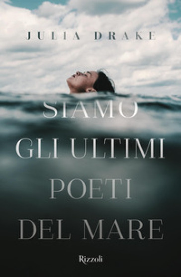 Siamo gli ultimi poeti del mare - Julia Drake