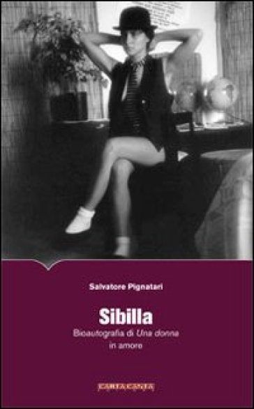 Sibilla. Bioautografia di una donna in amore - Salvatore Pignatari