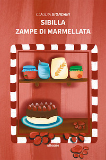 Sibilla. Zampe di marmellata. Ediz. illustrata - Claudia Biondani