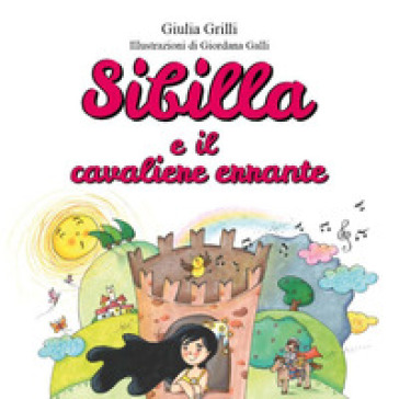 Sibilla e il cavaliere errante. Ediz. illustrata - Giulia Grilli