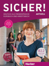 Sicher! Aktuell. Deutsch als Fremdsprache. B2.2. Kurs- und Arbeitsbuch. Per le Scuole superiori. Con espansione online. Con CD-Audio