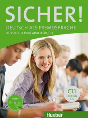 Sicher. Vol. C1.1. Kursbuch-Arbeitsbuch. Per le Scuole superiori. Con CD Audio. Con espansione online. Vol. 1 - Michaela Perlmann-Balme - Susanne Schwalb