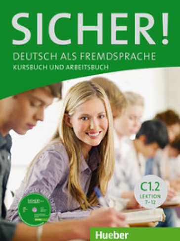 Sicher. Vol. C1.2. Kursbuch-Arbeitsbuch. Per le Scuole superiori. Con CD Audio. Con espansione online - Michaela Perlmann-Balme - Susanne Schwalb