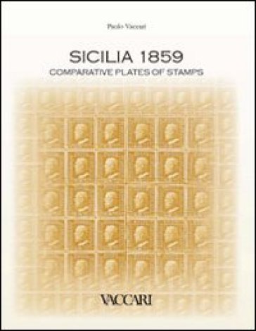 Sicilia 1859. Comparative plates of stamps. Ediz. illustrata - Paolo Vaccari