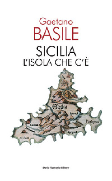 Sicilia. L'isola che c'è - Gaetano Basile