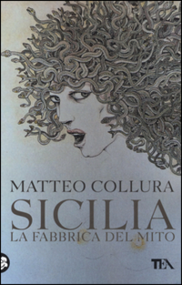 Sicilia. La fabbrica del mito - Matteo Collura