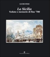 La Sicilia. Vedute e ricordi di viaggio di fine  700