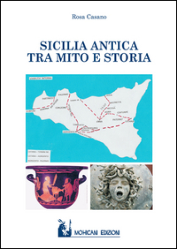 Sicilia antica tra mito e storia - Rosa Casano