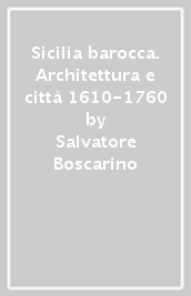 Sicilia barocca. Architettura e città 1610-1760