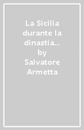 La Sicilia durante la dinastia Borbonica. Carini e d intorni nel Risorgimento