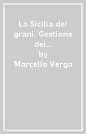 La Sicilia dei grani. Gestione dei feudi e cultura economica fra Sei e Settecento