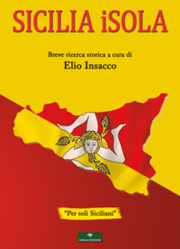 Sicilia iSola. Breve ricerca storica - Elio Insacco