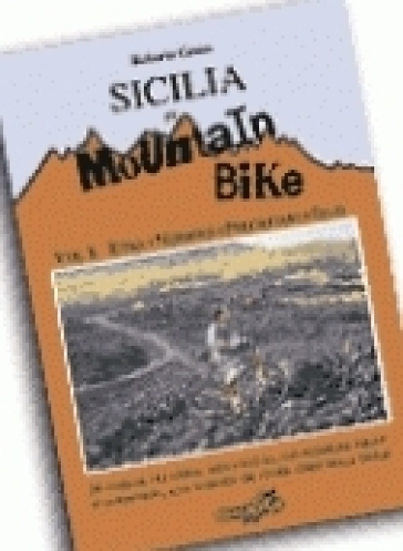 Sicilia in mountain bike. 1.Etna, Nebrodi, Peloritani, Iblei