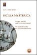 Sicilia mysterica. Itinerari tra passato e presente alla scoperta di luoghi insoliti, culti e riti antichissimi