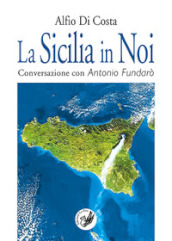 La Sicilia in noi. Conversazione con Antonio Fundarò