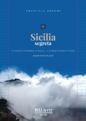 Sicilia segreta. Un viaggio letterario in Sicilia. Ediz. italiana e inglese