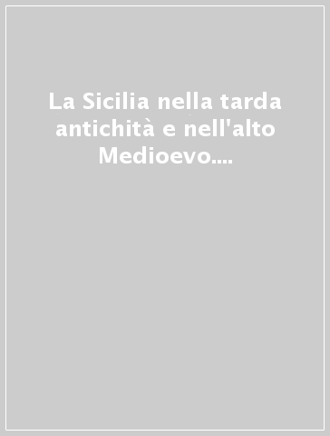 La Sicilia nella tarda antichità e nell'alto Medioevo. Religione e società