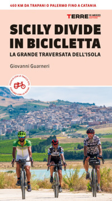 Sicily Divide in bicicletta. La grande traversata dell'isola - Giovanni Guarneri