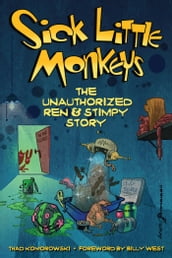 Sick Little Monkeys: The Unauthorized Ren & Stimpy Story