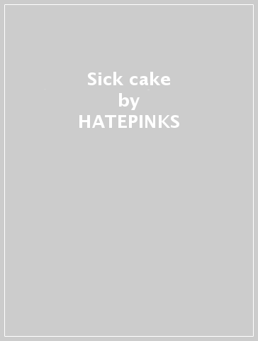 Sick cake - HATEPINKS