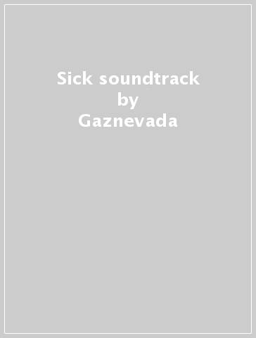 Sick soundtrack - Gaznevada