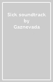 Sick soundtrack - Gaznevada