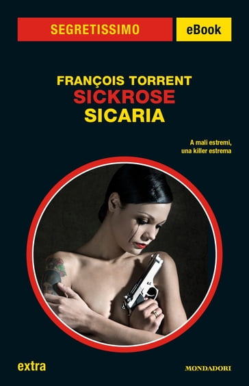 Sickrose. Sicaria (Segretissimo) - François Torrent