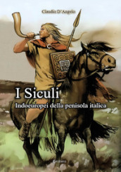 I Siculi. Indoeuropei della penisola italica