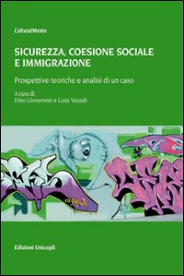 Sicurezza. Coesione sociale e immigrazione. Prospettive teoriche e analisi di un caso