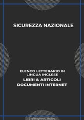 Sicurezza Nazionale: Elenco Letterario in Lingua Inglese: Libri & Articoli, Documenti Internet