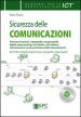 Sicurezza delle comunicazioni. Telecomunicazioni, criptografia, steganografia, digital watermarking, reti cablate, reti wireless...