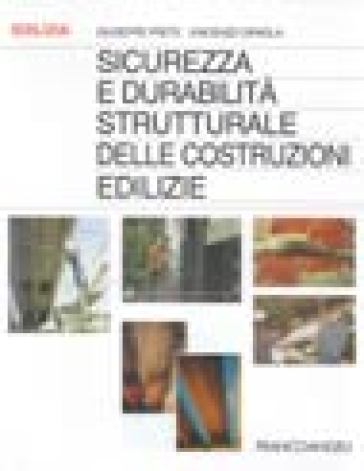 Sicurezza e curabilità strutturale delle costruzioni edilizie - Giuseppe Prete - Vincenzo Dipaola