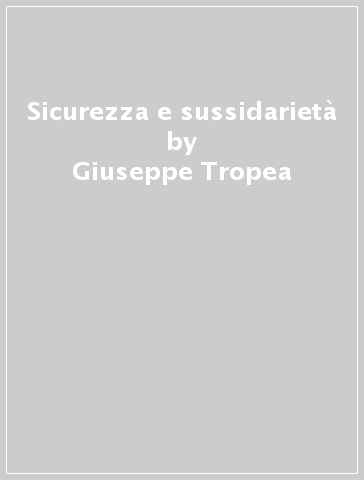 Sicurezza e sussidarietà - Giuseppe Tropea