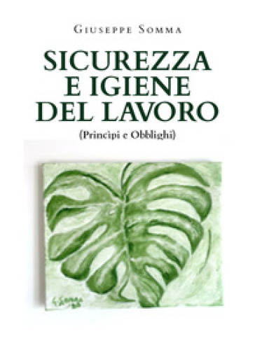 Sicurezza e igiene del lavoro. Principi e obblighi - Giuseppe Somma