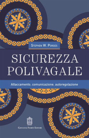 Sicurezza polivagale. Attaccamento, comunicazione, autoregolazione - Stephen W. Porges