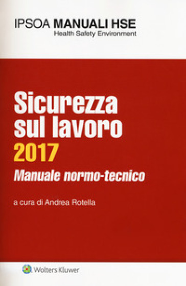 Sicurezza sul lavoro 2017. Manuale normo-tecnico. Con Contenuto digitale per download e accesso on line