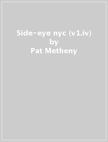 Side-eye nyc (v1.iv) - Pat Metheny