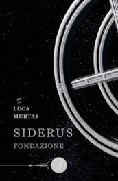 Siderus. Fondazione