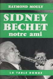 Sidney Bechet, notre ami