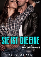 Sie ist die Eine. Erotischer Roman