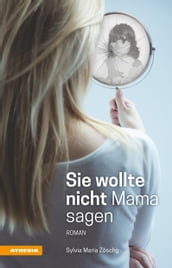 Sie wollte nicht Mama sagen