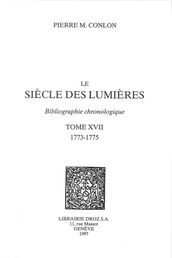 Le Siècle des Lumières : bibliographie chronologique. T. XVII, 1773-1775