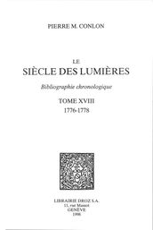Le Siècle des Lumières : bibliographie chronologique. T. XVIII : 1776-1778