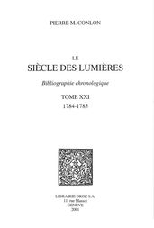 Le Siècle des Lumières : bibliographie chronologique. T. XXI, 1784-1785