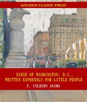 Siege of Washington, D.C., written expressly for little people