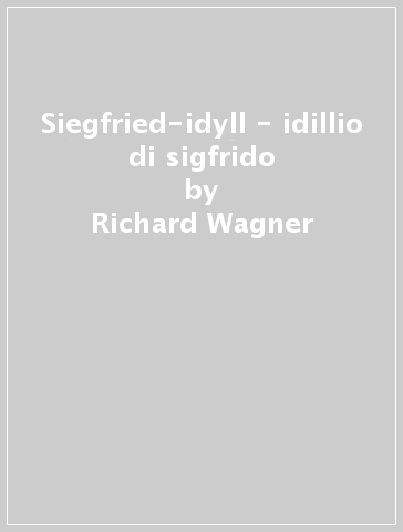 Siegfried-idyll - idillio di sigfrido - Richard Wagner