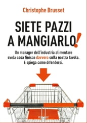 Siete pazzi a mangiarlo!