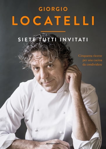 Siete tutti invitati - Giorgio Locatelli