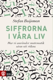 Siffrorna i vara liv : Matematiken bakom allt