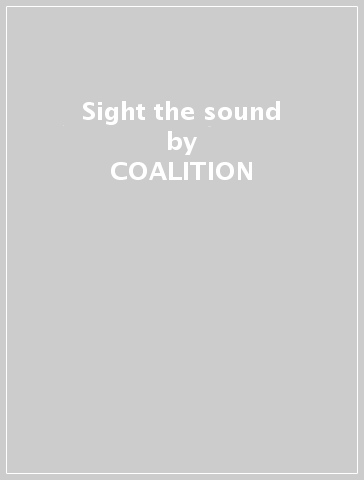 Sight & the sound - COALITION